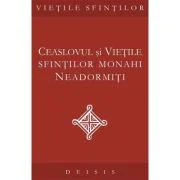 Ceaslovul si vietile sfintilor monahi neadormiti