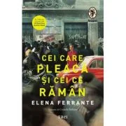 Cei care pleaca si cei ce raman. Tetralogia Napolitana, volumul 3 - Elena Ferrante