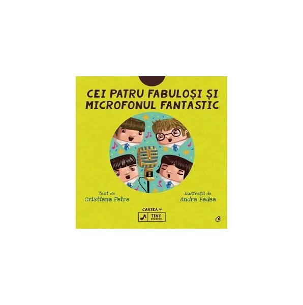 Cei patru fabuloși și microfonul fantastic (Vol. 4) - Hardcover - Cristiana Petre - Curtea Veche