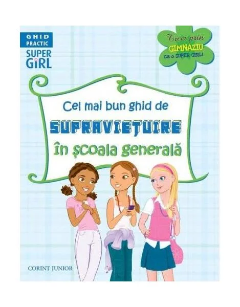 Cel mai bun ghid de supravieţuire în şcoala generală - Paperback brosat - *** - Corint Junior