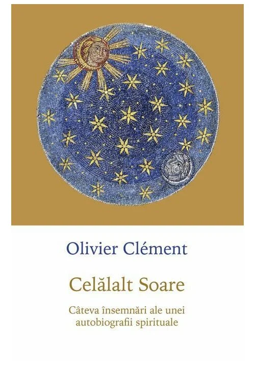 Celalalt soare. Cateva insemnari ale unei autobiografii spirituale