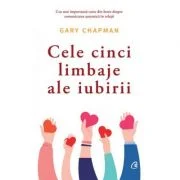 Cele cinci limbaje ale iubirii. Editia a 6-a - Gary Chapman