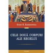 Cele doua corpuri ale regelui - Ernst H. Kantorowicz