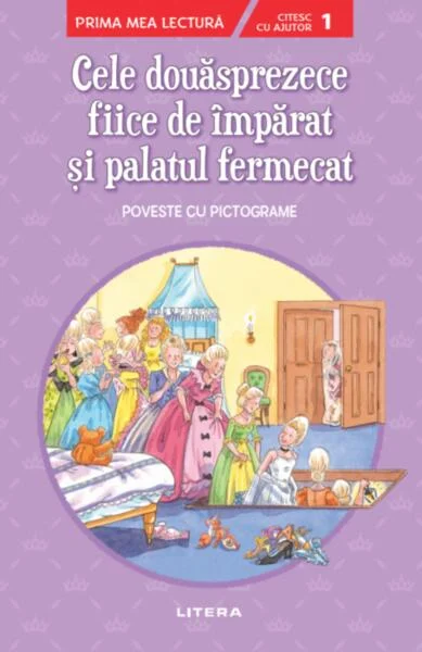 Cele douăsprezece fiice de împărat și palatul fermecat. Poveste cu pictograme. Citesc cu ajutor (Nivelul 1) - Paperback brosat - *** - Litera
