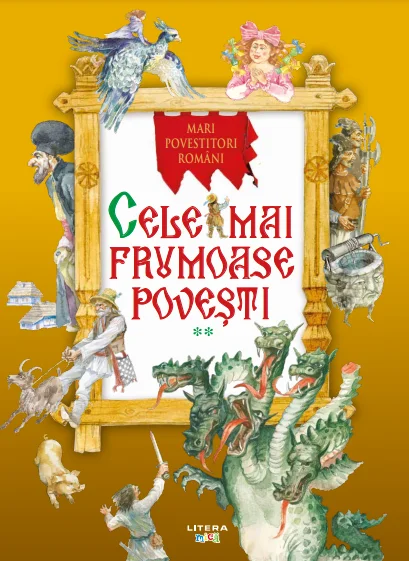 Cele mai frumoase povesti. Mari povestitori romani. Vol. 2