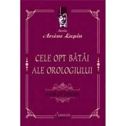 Cele opt batai ale orologiului - Maurice Leblanc