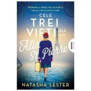 Cele trei vieti ale lui Alix St. Pierre - Natasha Lester