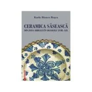 Ceramica saseasca din zona Sibiului in secolele 18-19 - Karla Bianca Rosca