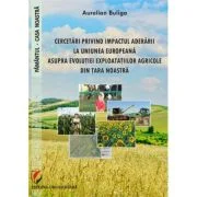 Cercetari privind impactul aderarii la Uniunea Europeana asupra evolutiei exploatatiilor agricole din tara noastra - Aurelian Buliga