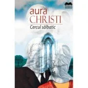 Cercul Salbatic - Aura Christi