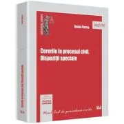 Cererile in procesul civil. Dispozitii speciale - Sonia Florea