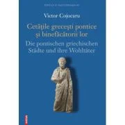 Cetatile grecesti pontice si binefacatorii lor - Victor Cojocaru