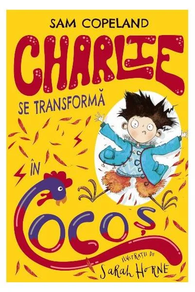 Charlie se transformă în cocoș (Vol. 1) - Paperback brosat - Sam Copeland - Litera