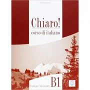 Chiaro! B1. Guida per l’insegnante (libro)/Clar! B1. Ghidul profesorului (carte). Italiana pentru adolescenti si adulti - Cinzia Cordera Alberti, Giul