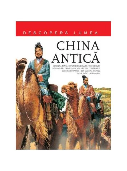 China Antică. Descoperă Lumea (Vol.3) - Paperback brosat - Litera