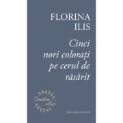 Cinci nori colorati pe cerul de rasarit - Florina Ilis