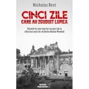 Cinci zile care au zguduit lumea - Nicholas Best