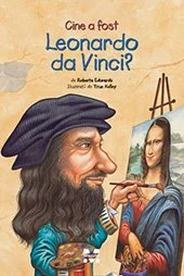Cine a fost Leonardo da Vinci? - Roberta Edwards