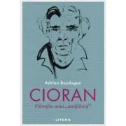 Cioran. Filosofia unui „antifilosof” - Adrian Buzdugan