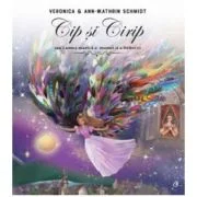 Cip si Cirip. Lumea magica a mamei si a fetitei ei - Veronica Schmidt, Ann-Kathrin Schmidt