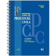 Codul de procedura civila Septembrie 2022. EDITIE SPIRALATA, tiparita pe hartie alba - Prof. univ. dr. Dan Lupascu