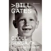Codul sursa. Inceputurile mele - Bill Gates