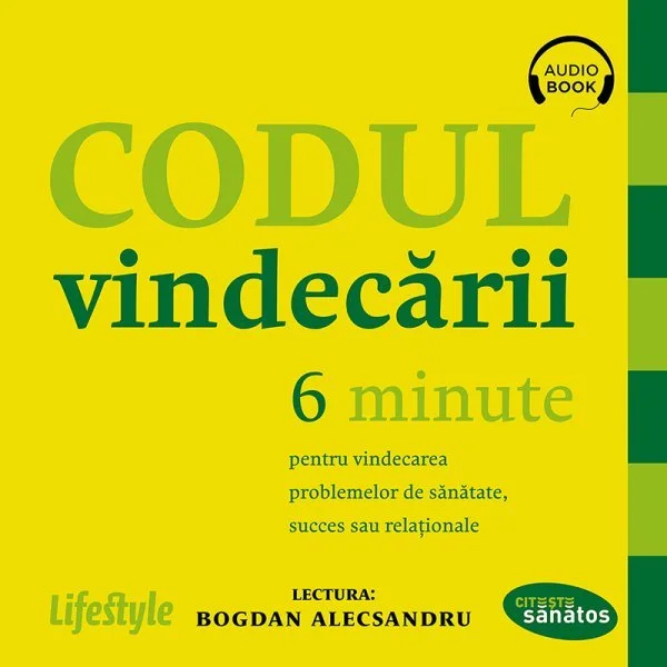 Codul vindecării. 6 minute pentru vindecarea problemelor de sănătate, succes sau relaţionale - Audiobook - Alexander Loyd