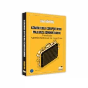 Combaterea coruptiei prin mijloace administrative. O analiza a Agentiei Nationale de Integritate - Dana Mantarau