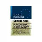 Comert rural: perspectiva integrarii in fluxurile de distributie ale UE - Dumitru Patriche, Ioana Bianca Chitu, Georgetta Patrichi