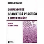 Compendiu de gramatica practica a limbii romane clasele 5-8 - Corneliu Craciun