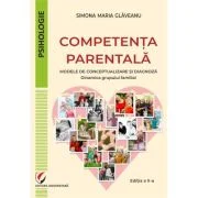 Competenta parentala. Modele de conceptualizare si diagnoza. Dinamica grupului familial - Simona Maria Glaveanu