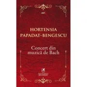 Concert din muzica de Bach - Hortensia Papadat-Bengescu