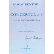 Concertul numarul 1 pentru pian si orchestra - Pascal Bentoiu