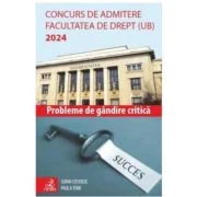 Concurs de admitere Facultatea de Drept (UB) 2024. Probleme de Gandire Critica - Valentin Sorin Costreie, Paula Tomi
