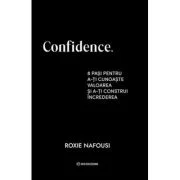 Confidence. 8 pasi pentru a-ti cunoaste valoarea - Roxie Nafousi