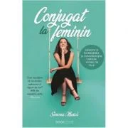 Conjugat la feminin - Simona Musca