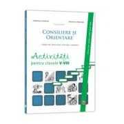 Consiliere si Orientare. Ghid de educatie pentru cariera. Activitati pentru clasele 5-8 - Gabriela Lemeni