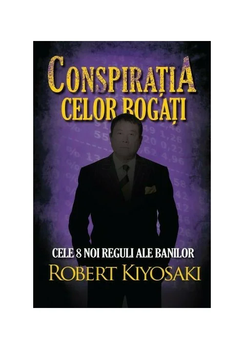 Conspiratia celor bogati. Cele opt noi reguli ale banilor