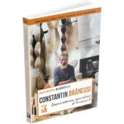 Constantin Brancusi. Zborul patimas spre infinit al Printesei X - Dan-Silviu Boerescu