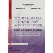 Contabilitatea financiara a intreprinderii. Caiet de lucrari practice. Aplicatii rezolvate, studii de caz si lucrare practica monografica - Victor Mun