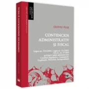 Contencios administrativ si fiscal. Legea nr. 554/2004. Legea nr. 212/2018. O. U. G. nr. 57/2019 privind Codul administrativ. Corelari legislative. Co