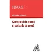 Contractul de munca si perioada de proba - Alexandru Athanasiu