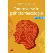 Controverse in psihofarmacologie, volumul 2 - Dr. Octavian Vasiliu