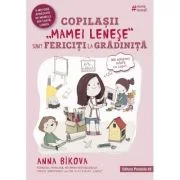Copilasii „mamei lenese” sunt fericiti la gradinita - Anna Bikova