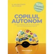 Copilul autonom. Stiinta si intelepciunea de a le da copiilor mai mult control asupra vietii lor - Dr. William Stixrud, Ned Johnson