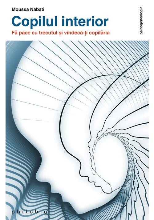 Copilul interior: fa pace cu trecutul si vindeca-ti copilaria