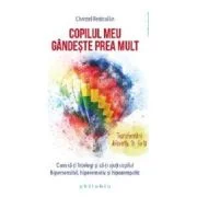 Copilul meu gandeste prea mult - Christel Petitcollin