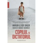 Copilul si dictatorul - Marion Le Roy Dagen, Xavier-Marie Bonnot