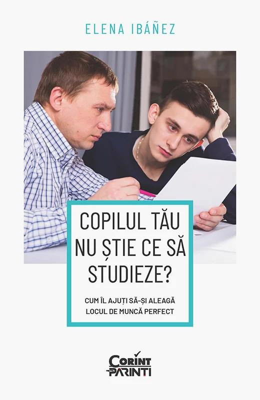 Copilul tău nu ştie ce să studieze? Cum îl ajuţi să-şi aleagă locul de muncă perfect