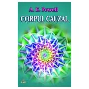 Corpul cauzal si sufletul - Arthur E. Powell